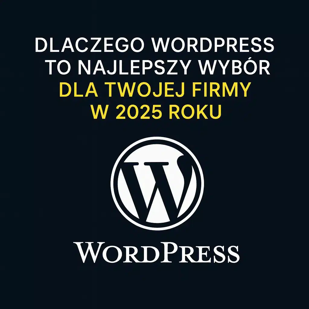 Dlaczego WordPress to najlepszy wybór dla Twojej firmy w 2025 roku grafika wyróżniająca artykuł